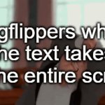 Yes I'm doing the trend | Imgflippers when the text takes up the entire screen | image tagged in gifs,always has been,who killed hannibal,oh wow are you actually reading these tags,memes | made w/ Imgflip video-to-gif maker