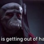 This is getting out of hand GIF Template