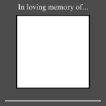 In loving memory of blank