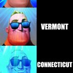 POV: You live in this U.S. State | MR INCREDIBLE BECOMING CANNY: YOU LIVE IN THIS U.S. STATE; CALIFORNIA; HAWAII; NEW JERSEY; MINNESOTA; VERMONT; CONNECTICUT; MASSACHUSETTS; MAINE; NEW HAMPSHIRE; UTAH | image tagged in mr incredible becoming canny,memes,funny,united states | made w/ Imgflip meme maker