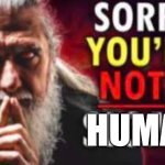 Clanker reaction image | HUMAN | image tagged in sorry you re not a sigma | made w/ Imgflip meme maker