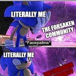 This might not end well for the forsaken community | BASICALLY, FORSAKEN WHEN THEY SCRAPED SOMETHING GOOD AT THE UPDATE OF THE GAME:; LITERALLY ME; THE FORSAKEN COMMUNITY; LITERALLY ME; THE FORSAKEN COMMUNITY | image tagged in sonic - this might not end well,forsaken,roblox,roblox meme,sonic,true | made w/ Imgflip meme maker