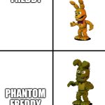 fnaf meme | FREDDY; PHANTOM FREDDY | image tagged in expectations vs reality fnaf world edit | made w/ Imgflip meme maker