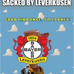Good thing Lucas Vazquez is not playing under Ten Hag | BREAKING NEWS: ERIK TEN HAG SACKED BY LEVERKUSEN | image tagged in good riddance ya looney,ten hag,leverkusen,bundesliga,sports,memes | made w/ Imgflip meme maker