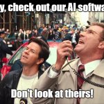Not gonna lie, a lot of people are starting to murmur | Hey, check out our AI software; Don't look at theirs! | image tagged in not gonna lie a lot of people are starting to murmur | made w/ Imgflip meme maker