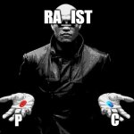 choose wisely | RA_IST; P; C | image tagged in morpheus matrix blue pill red pill,memes,fun stream,fyp,front page,dark humor | made w/ Imgflip meme maker