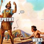 ORB is the answer | ORB; SPOTIFY; WEB3 | image tagged in david and goliath | made w/ Imgflip meme maker