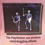 The PlayStation been produced mind-boggling effects