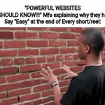 You probably don't care about this meme at all | "POWERFUL WEBSITES
YOU SHOULD KNOW!!!" Mfs explaining why they have to Say "Easy" at the end of Every short/reel: | image tagged in gifs,instagram reels,instagram | made w/ Imgflip video-to-gif maker