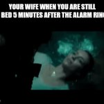 ... | YOUR WIFE WHEN YOU ARE STILL IN BED 5 MINUTES AFTER THE ALARM RINGS | image tagged in gifs,tom cruise,the mummy,just wake up | made w/ Imgflip video-to-gif maker