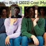 I Want You Back (2022) Cast (My Style)