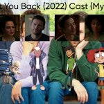 I Want You Back (2022) Cast (My Style) | image tagged in i want you back 2022 cast my style,meme,memes,spoof cast,i want you back,characters | made w/ Imgflip meme maker