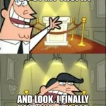 This Is Where I'd Put My Trophy If I Had One | THIS IS WHERE I’D PUT MY TROPHY; AND LOOK, I FINALLY HAVE ONE… IT’S FOR PARTICIPATION IN EXISTING | image tagged in memes,this is where i'd put my trophy if i had one | made w/ Imgflip meme maker