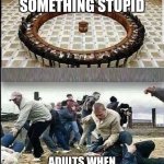 stupid disscusion | KIDS WHEN DISCUSSING SOMETHING STUPID; ADULTS WHEN DISCUSSING SOMETHING STUPID | image tagged in civilized discussion,fun stream | made w/ Imgflip meme maker