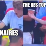 Tennis Hat | THE RES TOF THE WORLD; BILLIONAIRES | image tagged in tennis hat | made w/ Imgflip meme maker