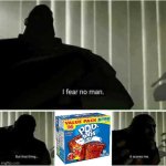 Slim Jim flavored Poptarts would be mortifying. I have seen some worse flavors before though. | image tagged in i fear no man,poptart | made w/ Imgflip meme maker
