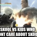 4 all the kidz who don't like skool | SKOOL VS KIDS WHO DONT CARE ABOUT SKOOL | image tagged in gifs,anti-skool | made w/ Imgflip video-to-gif maker