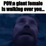 oh god.. | POV:a giant female is walking over you... | image tagged in gifs,noooooooooooooooooooooooo | made w/ Imgflip video-to-gif maker