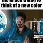 olo was my idea guys | seven year old me in bed trying to think of a new color | image tagged in gifs,memes,fun stream,fyp,front page,relatable | made w/ Imgflip video-to-gif maker