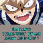 Bakugo tells who to go away ?