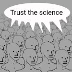 "trust the science"
