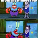 Money. | WHY CAN'T WE USE SOUND IN OUR GIFS WITHOUT PRO? MONEY. | image tagged in mr krabs money,imgflip,obama,triggered | made w/ Imgflip meme maker