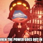 I am literally about to die | ME WHEN THE POWER GOES OUT IN FNAF | image tagged in i am literally about to die | made w/ Imgflip meme maker