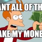 take my money