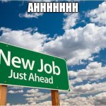 THE J WORD | AHHHHHHH | image tagged in new job miss you | made w/ Imgflip meme maker