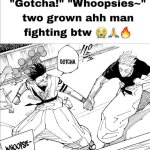 Two grown ahh men fighting btw meme