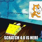 Scratch 4.0 is here | SCRATCH 4.0 IS HERE | image tagged in spongebob praising a photo,scratch,2025,scratch 2 0,scratch 3 0,scratch 4 0 | made w/ Imgflip meme maker