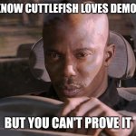 Doakes | YOU KNOW CUTTLEFISH LOVES DEMONESS; BUT YOU CAN'T PROVE IT | image tagged in doakes,lord of mysteries | made w/ Imgflip meme maker