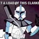 Get a lod of this clanker. Meme Template