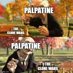 It all worked out i guess | PALPATINE; THE CLONE WARS; PALPATINE; THE CLONE WARS | image tagged in pixar geri's game chess,star wars,emperor palpatine,pixar,lol so funny | made w/ Imgflip meme maker