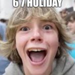 6 7 Kid | 6 7 HOLIDAY | image tagged in 6 7 kid | made w/ Imgflip meme maker
