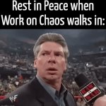 Oh no! I don't wanna work on Chaos! | Rest in Peace when Work on Chaos walks in: | image tagged in gifs,memes,funny,rest in peace | made w/ Imgflip video-to-gif maker