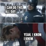 I can do this all day. (I know)