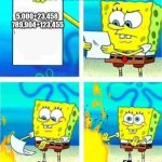 sponge bob letter burning | MY HOMEWORK; 5,000+23,458 

789,904+123,455 | image tagged in sponge bob letter burning | made w/ Imgflip meme maker