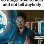 all they do if slow the process down | How it feels to do things from scratch and not tell anybody | image tagged in gifs,funny,meme,memes,funny meme,relatable | made w/ Imgflip video-to-gif maker