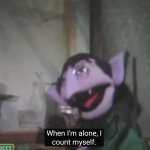 When i'm alone i count myself