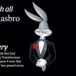 Upvote if you want Transformers Animated Season 4 to happen | Of Hasbro; You should feel bad for canceling Transformers Animated Season 4 now that Derrick J Wyatt has passed away. | image tagged in i wish all x a very y | made w/ Imgflip meme maker