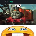 Me Ruining A Fill In Meme #261 | YES! | image tagged in ruin this fill in meme 261 | made w/ Imgflip meme maker