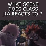 what scene does class 1a reacts to ? meme