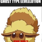 SCARED Eevee meme | HOW TO GET A GHOST TYPE EEVEELUTION; THE TEXT ABOVE MAKES EEVEE | image tagged in scared eevee meme | made w/ Imgflip meme maker