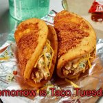Taco Tuesday | Tomorrow is Taco Tuesday! | image tagged in taco tuesday | made w/ Imgflip meme maker