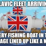 South Park British Fleet | SLAVIC FLEET ARRIVING; EVERY FISHING BOAT IN THE VILLAGE LINED UP LIKE A NAVY | image tagged in south park british fleet,slavic fleet,slavic lives matter | made w/ Imgflip meme maker