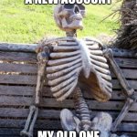 I had to start a new account | I HAD TO START A NEW ACCOUNT; MY OLD ONE WAS RENGOKU_SIMP | image tagged in memes,waiting skeleton,demon slayer,anime,new account | made w/ Imgflip meme maker