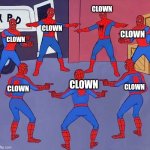 Clowns | CLOWN; CLOWN; CLOWN; CLOWN; CLOWN; CLOWN; CLOWN | image tagged in many spidermans | made w/ Imgflip meme maker
