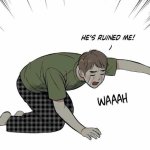 he's ruined me! meme