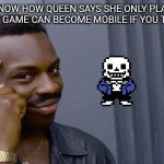 Mario kart world is a mobile game of you take your switch on a moving car | HEY YOU KNOW HOW QUEEN SAYS SHE ONLY PLAYS MOBILE GAMES? ANY GAME CAN BECOME MOBILE IF YOU THINK AHEAD | image tagged in memes,roll safe think about it | made w/ Imgflip meme maker